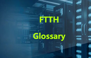 Glossário abrangente de comunicações ópticas e componentes e redes FTTH